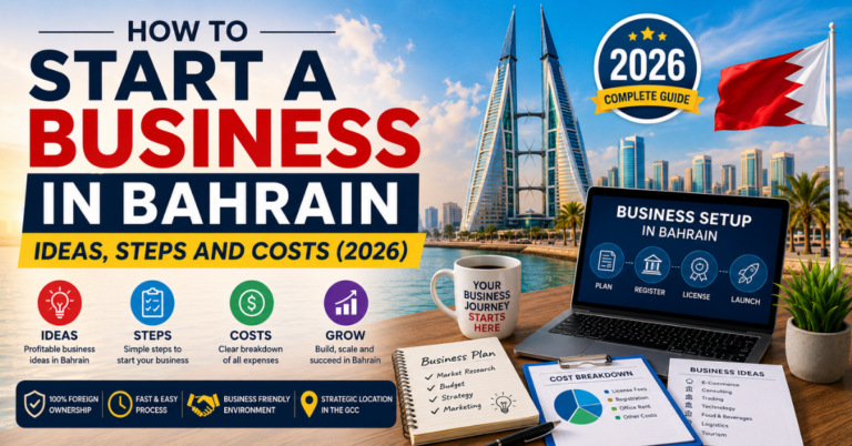 How to Start a Business in Bahrain: Ideas, Steps and Costs (2026)