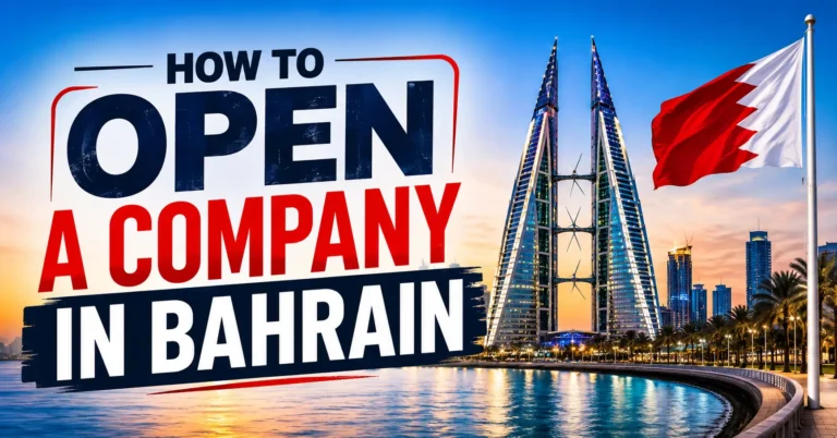How to Open a Company in Bahrain Steps and Real Costs (2026)